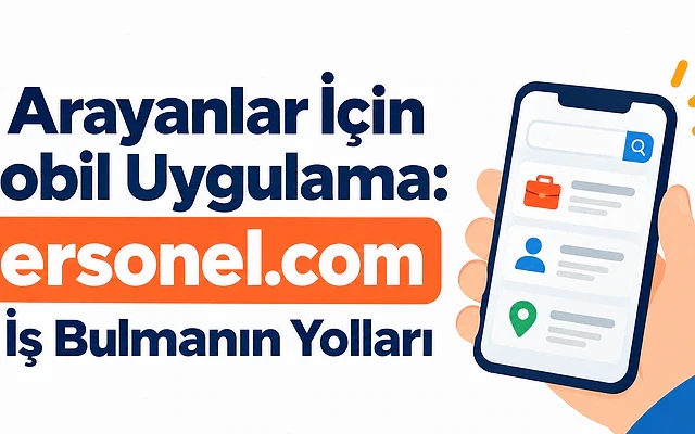 İş bulma yolları için Personel.com mobil uygulaması Mobil uygulama ekranında iş arama ve başvuru seçenekleri gösteriliyor.
